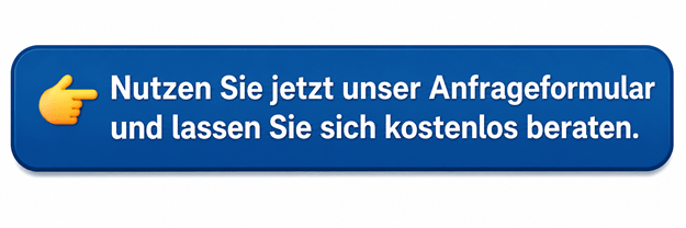 Button: Nutzen Sie jetzt unser Anfrageformular und lassen Sie sich kostenlos beraten.