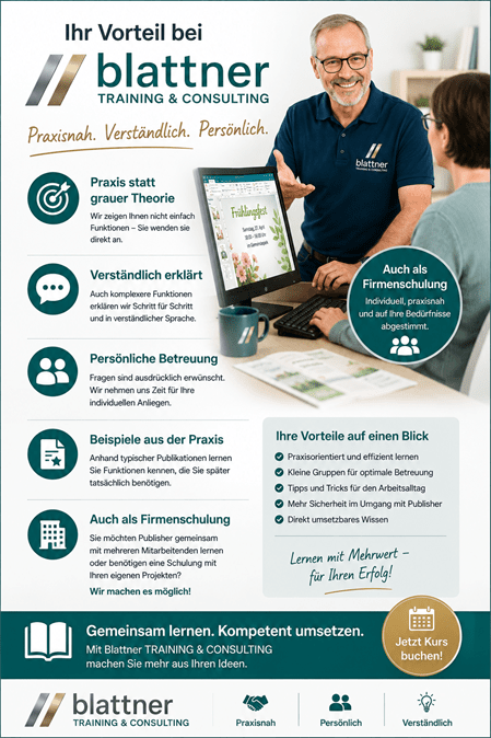 Hochformatige Grafik „Ihr Vorteil bei Blattner TRAINING & CONSULTING“ mit einem Trainer, der einer Teilnehmerin Microsoft Publisher an einem Bildschirm erklärt. Die Grafik zeigt die Vorteile der Schulung: praxisnahes Lernen, verständliche Erklärungen, persönliche Betreuung, Beispiele aus der Praxis und individuelle Firmenschulungen. Im unteren Bereich werden die Werte „Praxisnah, Persönlich, Verständlich“ sowie der Hinweis „Gemeinsam lernen. Kompetent umsetzen.“ hervorgehoben.
